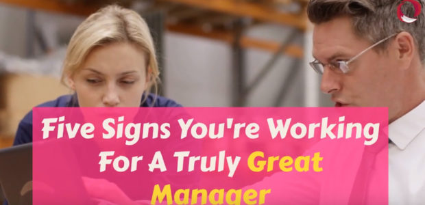 Five Signs You're Working For A Truly Great Manager